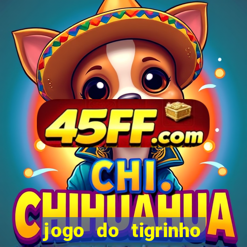 jogo do tigrinho plataforma chinesa
